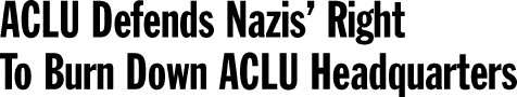 ACLU Defends Nazis' Right To Burn Down ACLU Headquarters